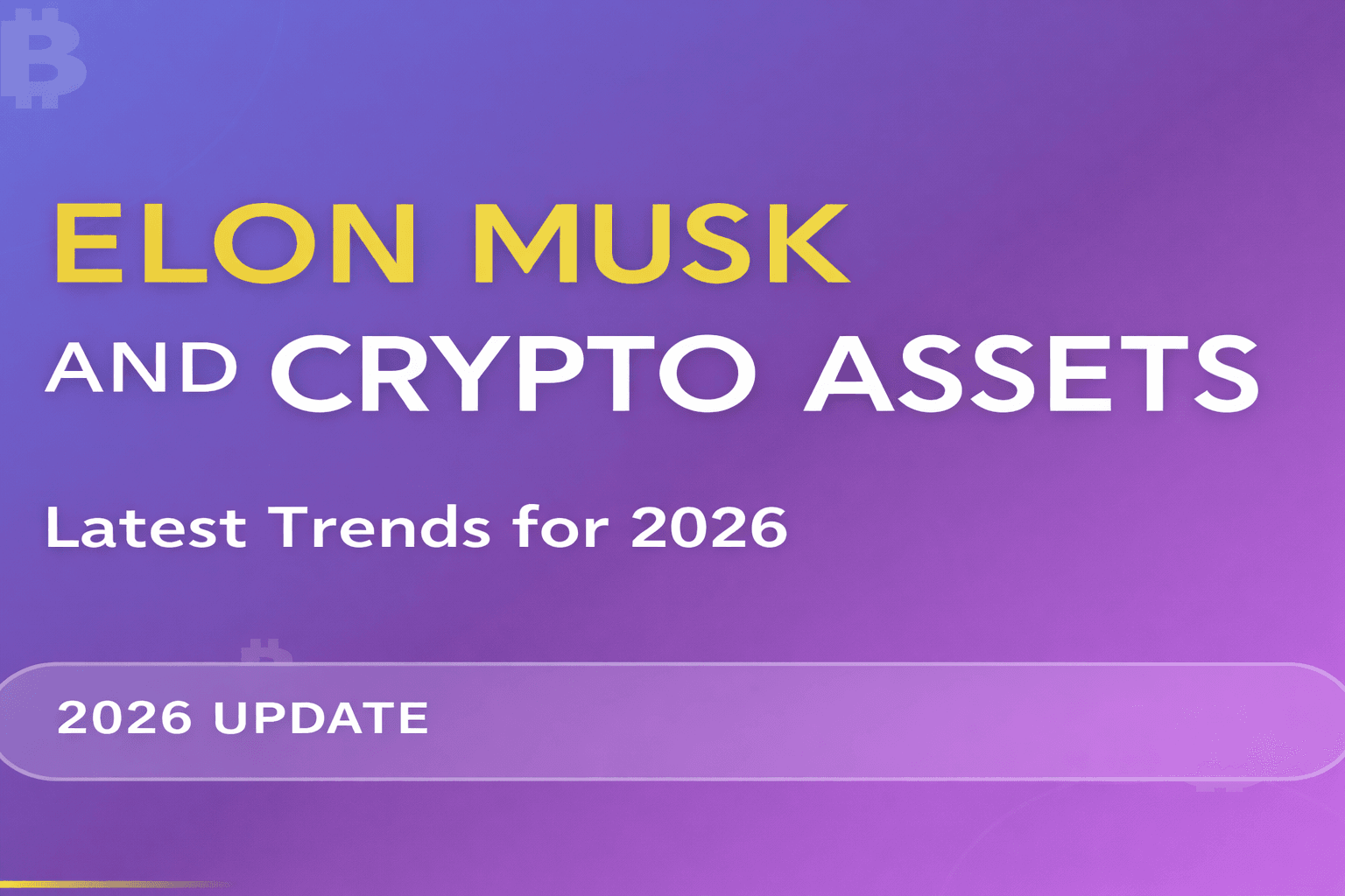 "Elon Musk and Crypto: 2026 Update"