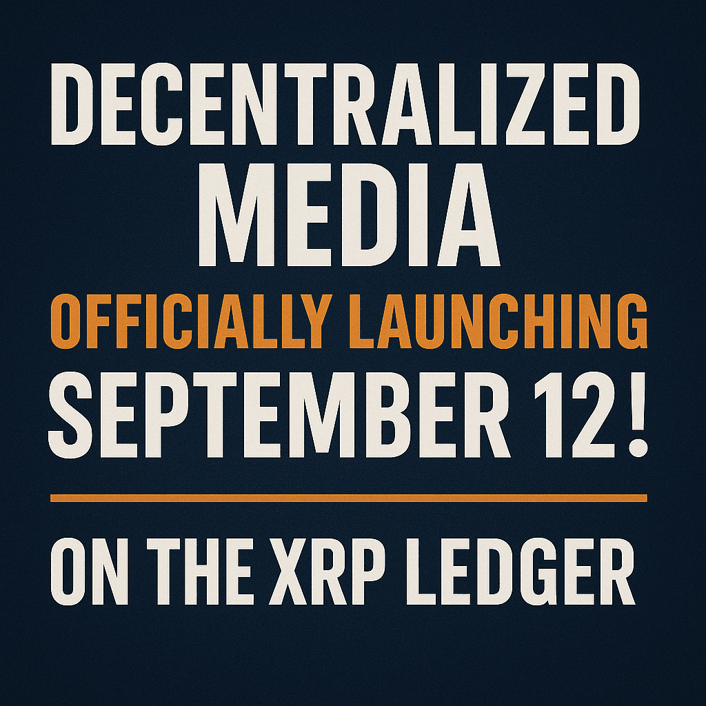 SEPTEMBER 12: XRP LEDGER LAUNCHES DECENTRALIZED MEDIA 🚨 — A $2.9 TRILLION INDUSTRY MOVES ON-CHAIN
