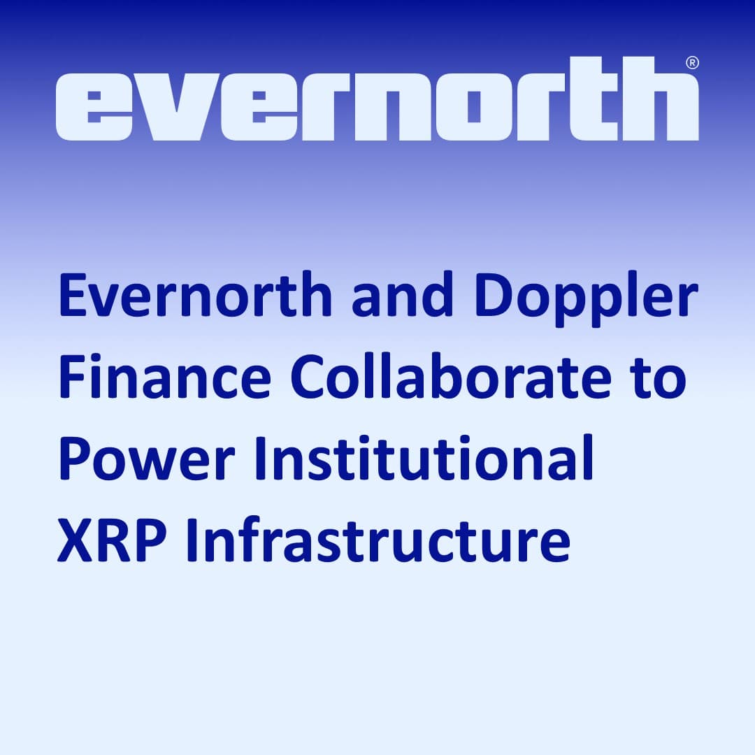 Evernorth and Doppler Finance Collaborate to Power Institutional XRP Infrastructure